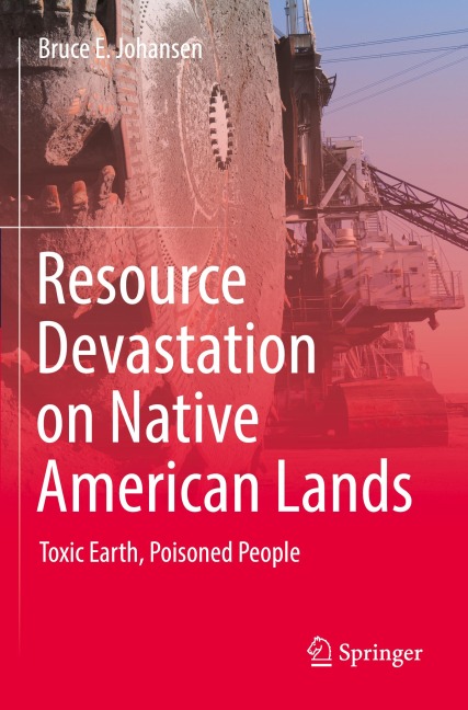 Resource Devastation on Native American Lands: Toxic Earth, Poisoned People
