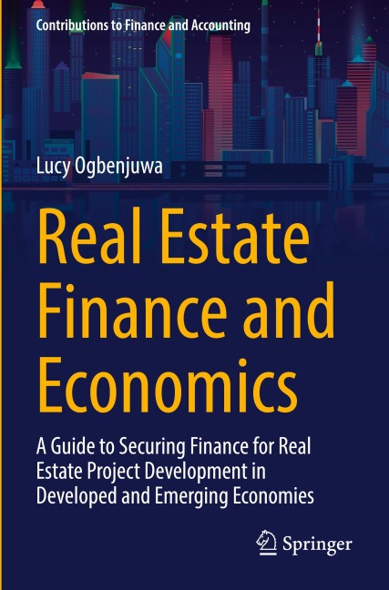 Real Estate Finance and Economics: A Guide to Securing Finance for Real Estate Project Development in Developed and Emerging Economies