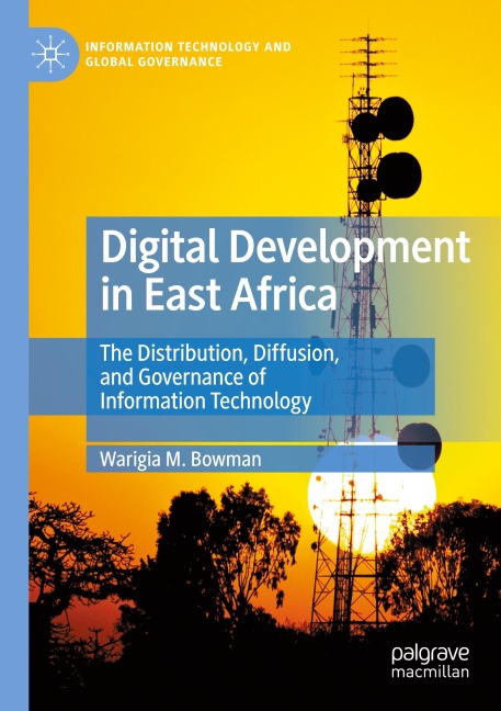 Digital Development in East Africa: The Distribution, Diffusion, and Governance of Information Technology