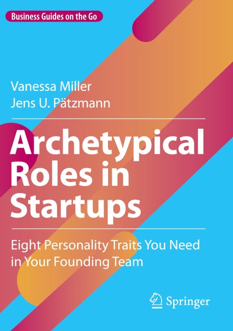 Archetypical Roles in Startups: Eight Personality Traits You Need in Your Founding Team