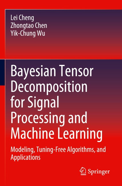 Bayesian Tensor Decomposition for Signal Processing and Machine Learning: Modeling, Tuning-Free Algorithms, and Applications