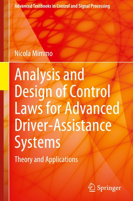 Analysis and Design of Control Laws for Advanced Driver-Assistance Systems: Theory and Applications