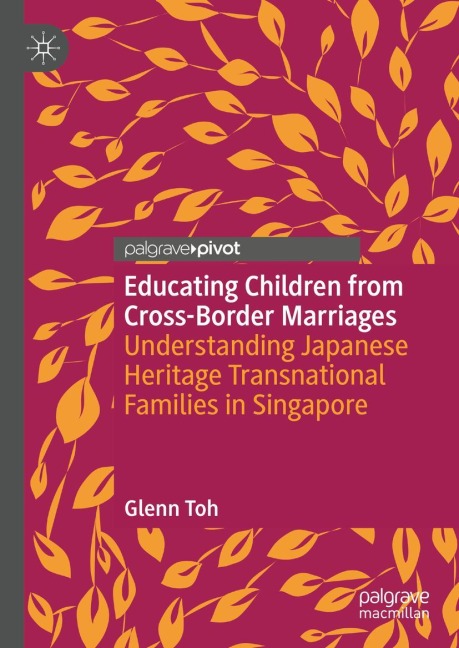 Educating Children from Cross-Border Marriages: Understanding Japanese Heritage Transnational Families in Singapore