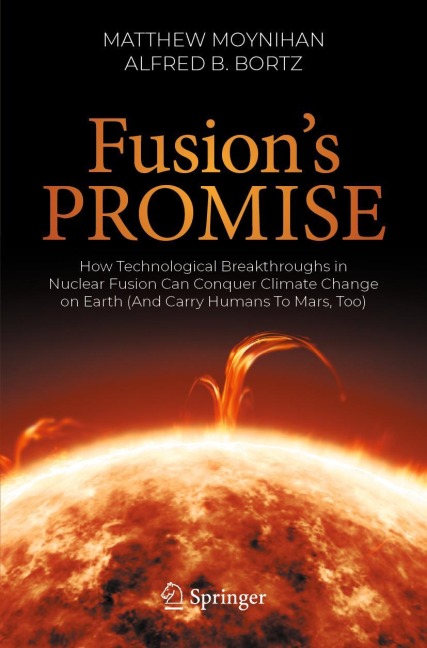 Fusions Promise: How Technological Breakthroughs in Nuclear Fusion Can Conquer Climate Change on Earth (And Carry Humans To Mars, Too)