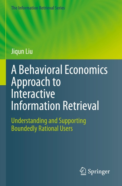 A Behavioral Economics Approach to Interactive Information Retrieval: Understanding and Supporting Boundedly Rational Users