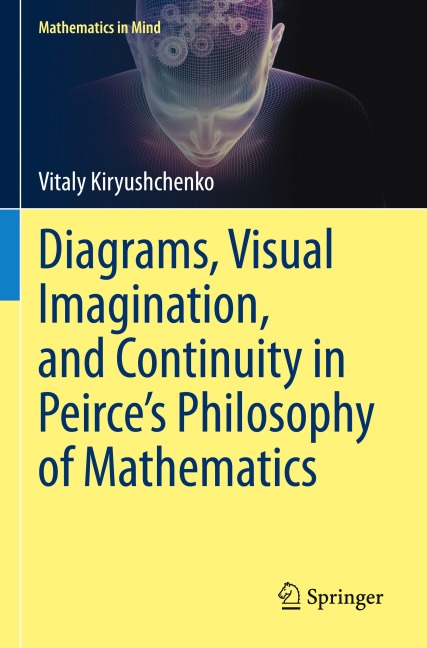 Diagrams, Visual Imagination, and Continuity in Peirces Philosophy of Mathematics