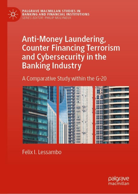 Anti-Money Laundering, Counter Financing Terrorism and Cybersecurity in the Banking Industry: A Comparative Study within the G-20