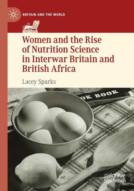 Women and the Rise of Nutrition Science in Interwar Britain and British Africa
