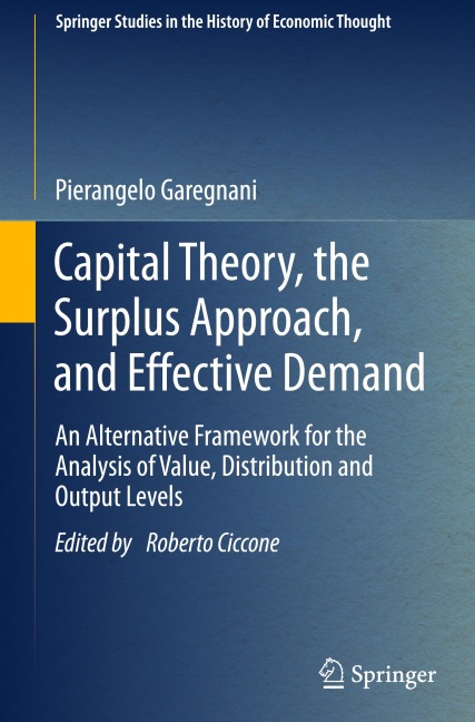 Capital Theory, the Surplus Approach, and Effective Demand: An Alternative Framework for the Analysis of Value, Distribution and Output Levels