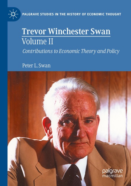 Trevor Winchester Swan, Volume II: Contributions to Economic Theory and Policy