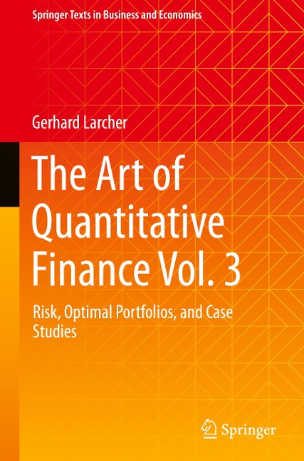 The Art of Quantitative Finance Vol. 3: Risk, Optimal Portfolios, and Case Studies