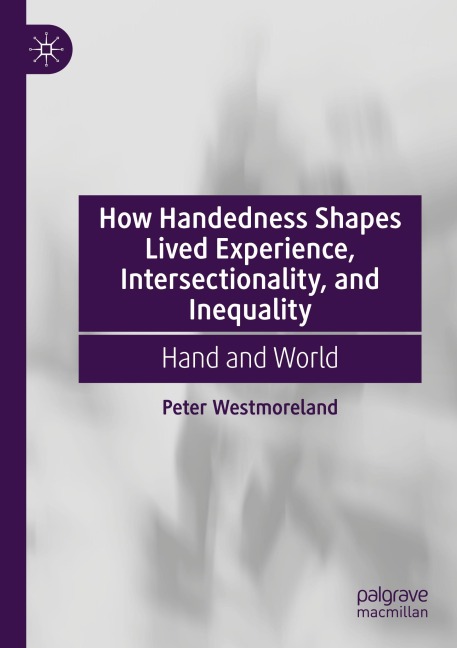 How Handedness Shapes Lived Experience, Intersectionality, and Inequality: Hand and World