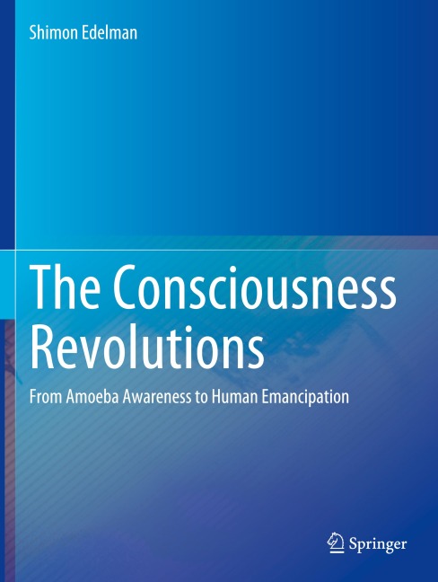 The Consciousness Revolutions: From Amoeba Awareness to Human Emancipation