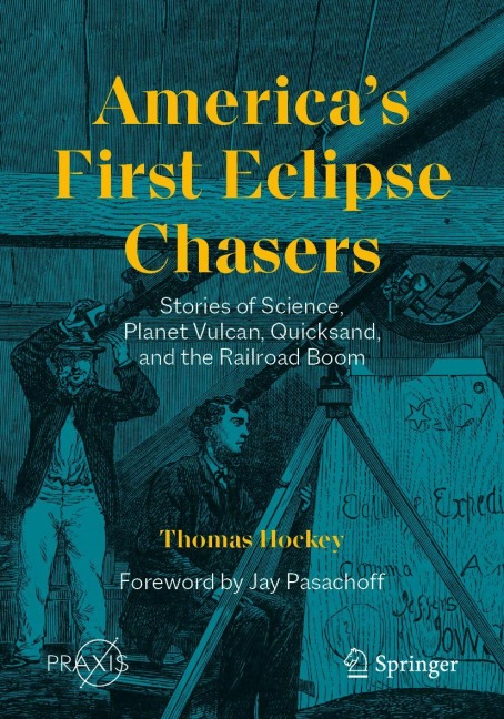 Americas First Eclipse Chasers: Stories of Science, Planet Vulcan, Quicksand, and the Railroad Boom