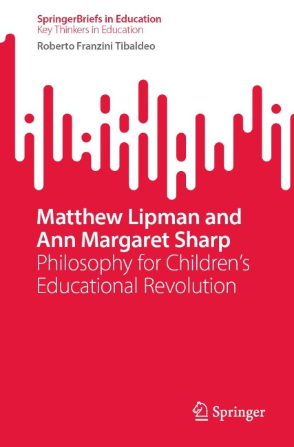 Matthew Lipman and Ann Margaret Sharp: Philosophy for Childrens Educational Revolution
