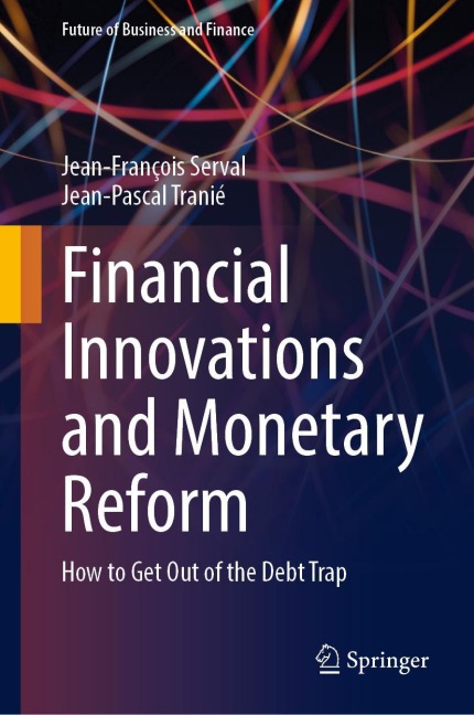 Financial Innovations and Monetary Reform: How to Get Out of the Debt Trap