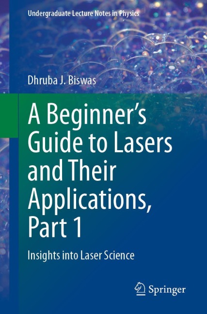 A Beginners Guide to Lasers and Their Applications, Part 1: Insights into Laser Science