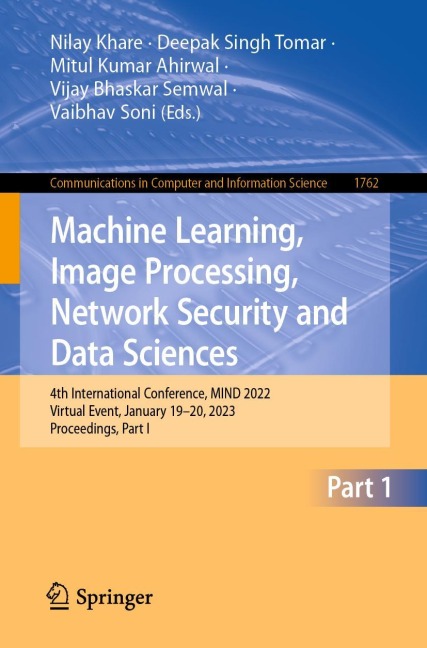 Machine Learning, Image Processing, Network Security and Data Sciences: 4th International Conference, MIND 2022, Virtual Event, January 19-20, 2023, Proceedings, Part I
