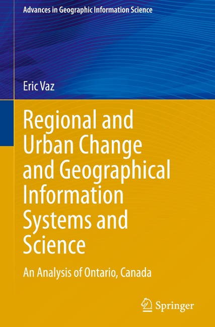 Regional and Urban Change and Geographical Information Systems and Science: An Analysis of Ontario, Canada