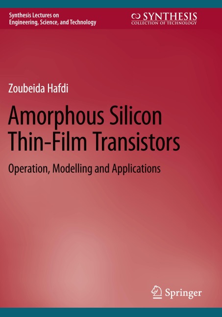 Amorphous Silicon Thin-Film Transistors: Operation, Modelling and Applications