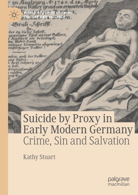 Suicide by Proxy in Early Modern Germany: Crime, Sin and Salvation