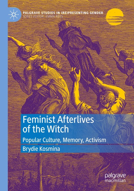 Feminist Afterlives of the Witch: Popular Culture, Memory, Activism