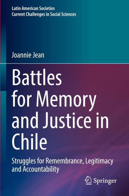 Battles for Memory and Justice in Chile: Struggles for Remembrance, Legitimacy and Accountability