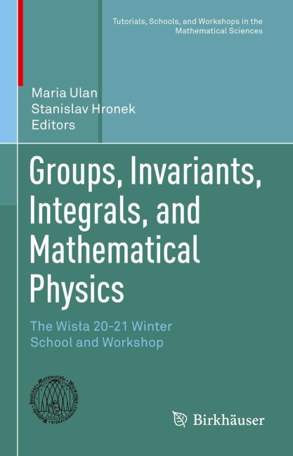 Groups, Invariants, Integrals, and Mathematical Physics: The Wis¿a 20-21 Winter School and Workshop