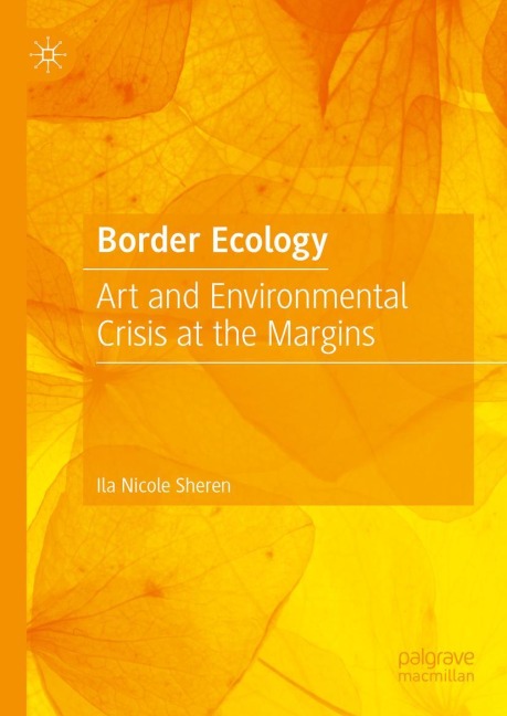 Border Ecology: Art and Environmental Crisis at the Margins