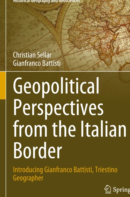 Geopolitical Perspectives from the Italian Border: Introducing Gianfranco Battisti, Triestino Geographer