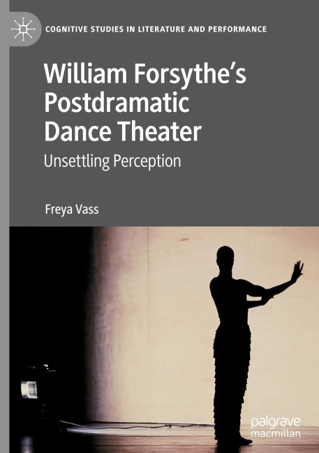 William Forsythes Postdramatic Dance Theater: Unsettling Perception
