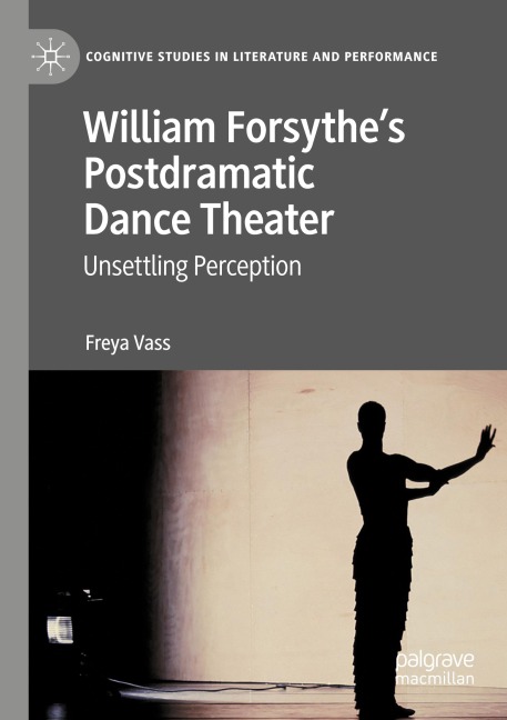 William Forsythes Postdramatic Dance Theater: Unsettling Perception