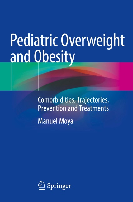 Pediatric Overweight and Obesity: Comorbidities, Trajectories, Prevention and Treatments