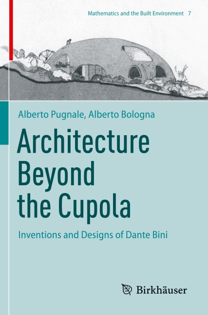 Architecture Beyond the Cupola: Inventions and Designs of Dante Bini