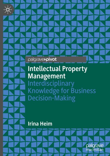 Intellectual Property Management: Interdisciplinary Knowledge for Business Decision-Making