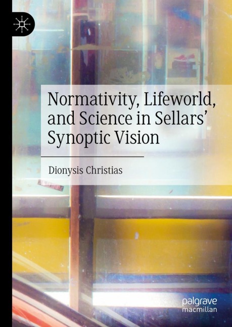 Normativity, Lifeworld, and Science in Sellars Synoptic Vision