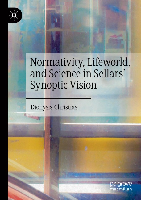 Normativity, Lifeworld, and Science in Sellars Synoptic Vision