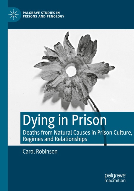 Dying in Prison: Deaths from Natural Causes in Prison Culture, Regimes and Relationships