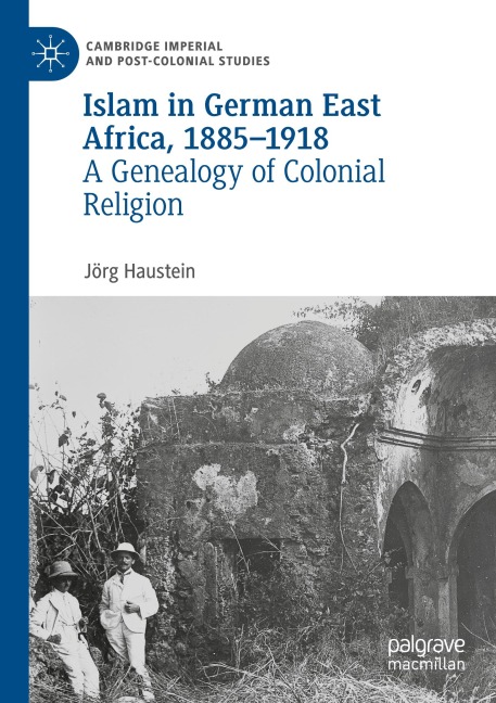 Islam in German East Africa, 1885-1918: A Genealogy of Colonial Religion
