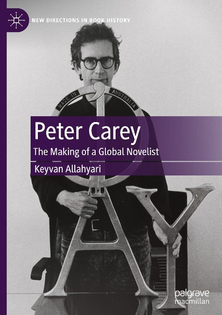 Peter Carey: The Making of a Global Novelist