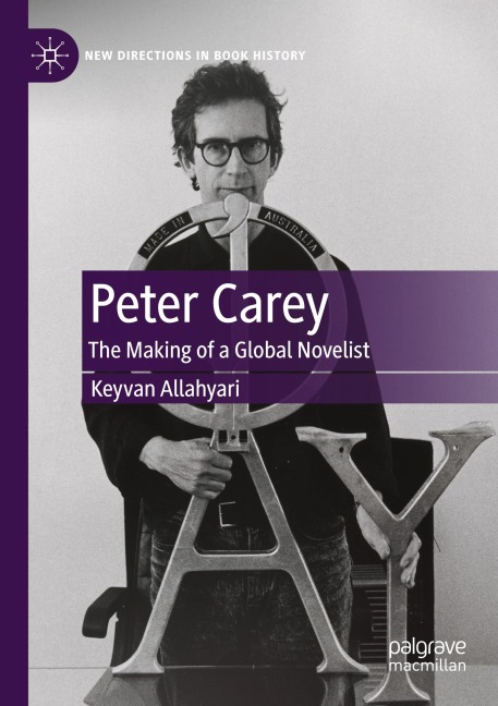 Peter Carey: The Making of a Global Novelist