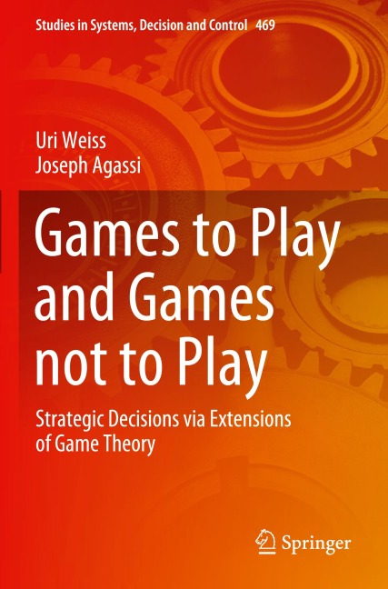 Games to Play and Games not to Play: Strategic Decisions via Extensions of Game Theory