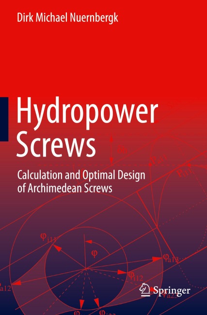 Hydropower Screws: Calculation and Optimal Design of Archimedean Screws
