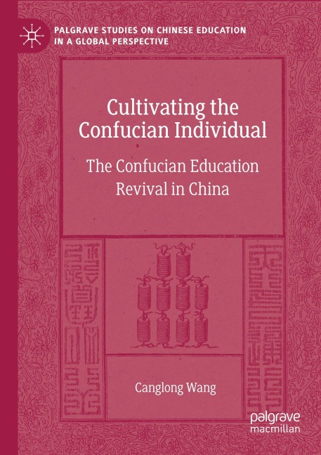 Cultivating the Confucian Individual: The Confucian Education Revival in China