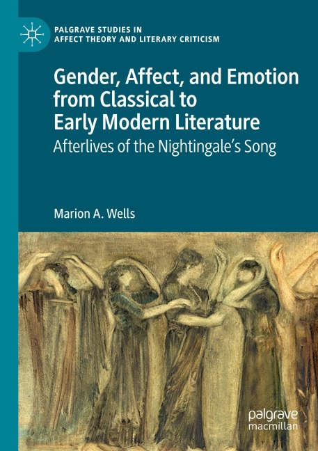 Gender, Affect, and Emotion from Classical to Early Modern Literature: Afterlives of the Nightingales Song
