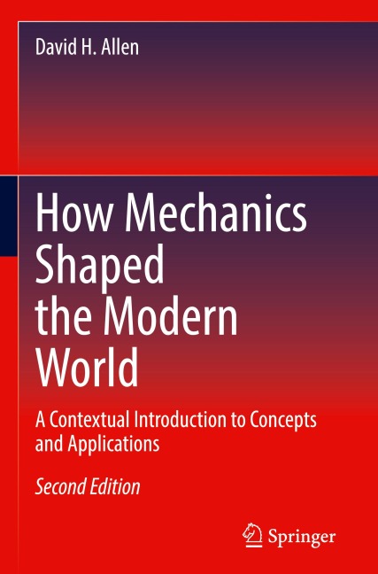How Mechanics Shaped the Modern World: A Contextual Introduction to Concepts and Applications