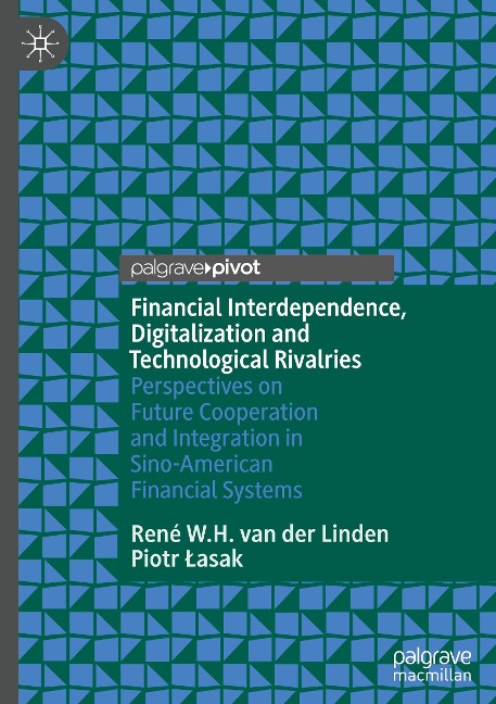 Financial Interdependence, Digitalization and Technological Rivalries: Perspectives on Future Cooperation and Integration in Sino-American Financial Systems