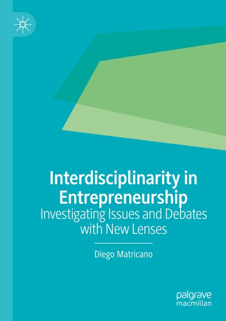 Interdisciplinarity in Entrepreneurship: Investigating Issues and Debates with New Lenses