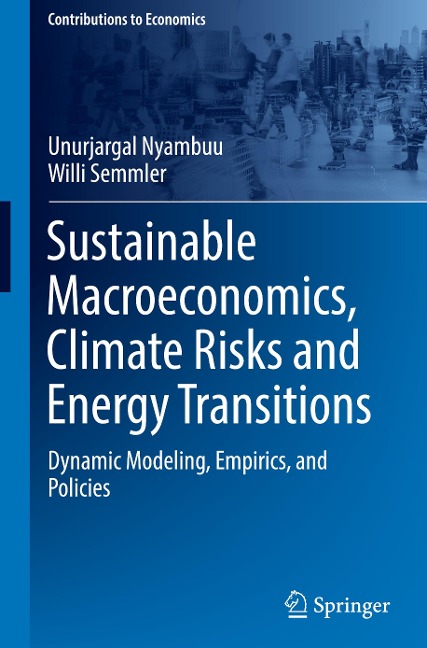 Sustainable Macroeconomics, Climate Risks and Energy Transitions: Dynamic Modeling, Empirics, and Policies