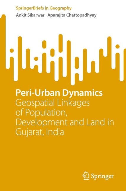 Peri-Urban Dynamics: Geospatial Linkages of Population, Development and Land in Gujarat, India